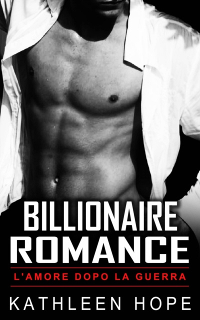 E-knjiga Billionaire Romance: L'amore dopo la guerra Kathleen Hope