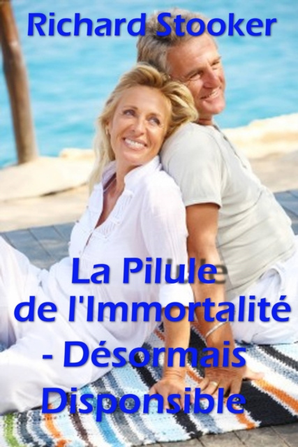 E-kniha La Pilule de l' Immortalite- Desormais disponible Richard Stooker