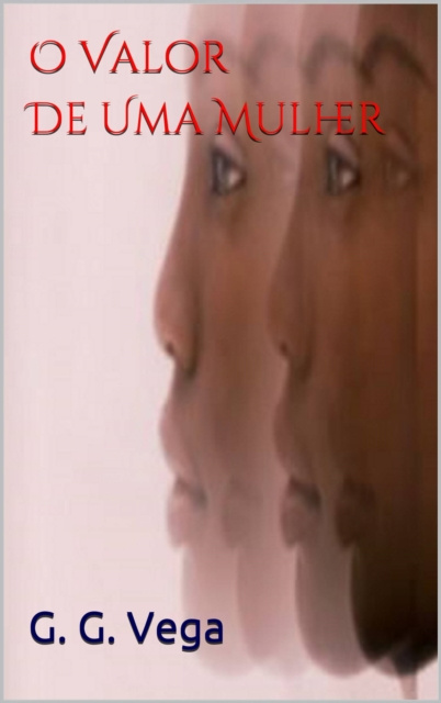 E-book O VALOR DE UMA MULHER G. G. Vega