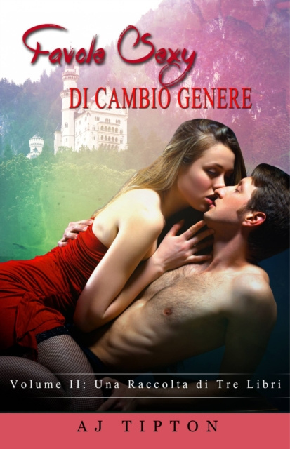 E-kniha Favole Sexy di Cambio Genere Volume II: una raccolta di tre libri AJ Tipton