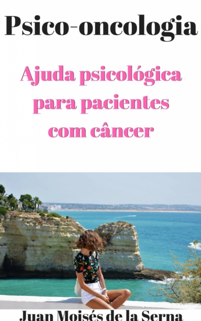 E-kniha PSICO-ONCOLOGIA - Ajuda psicologica para pacientes com cancer Juan Moises de la Serna