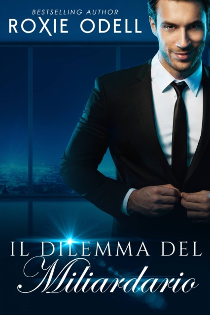 E-Book Il Dilemma del Miliardario - Parte 1 Roxie Odell