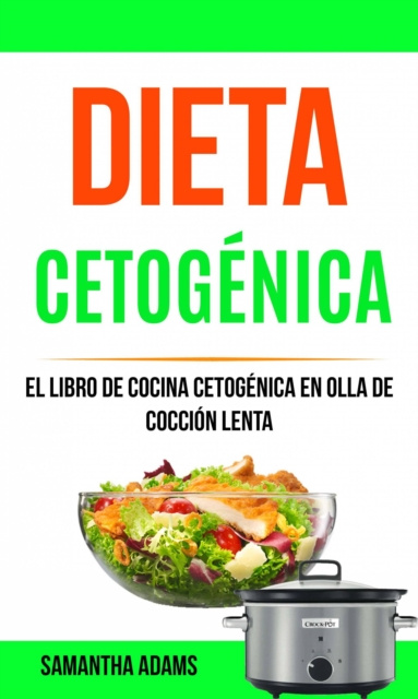E-kniha Dieta cetogenica: El Libro de Cocina Cetogenica en Olla de Coccion Lenta Samantha Adams