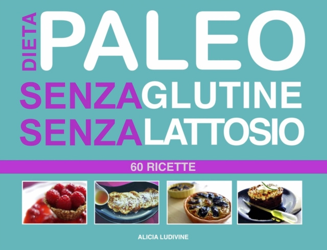 E-kniha Dieta Paleo senza Glutine senza Lattosio : 60 Ricette Alicia Ludivine