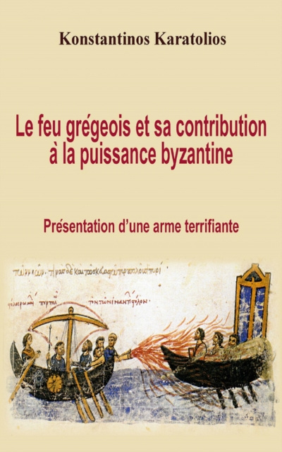 E-kniha Le feu gregeois et sa contribution a la puissance byzantine : presentation d'une arme terrifiante Konstantinos Karatolios