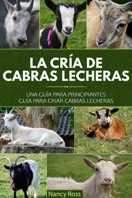 E-kniha La cria de cabras lecheras: una guia para principiantes Guia para criar cabras lecheras Nancy Ross