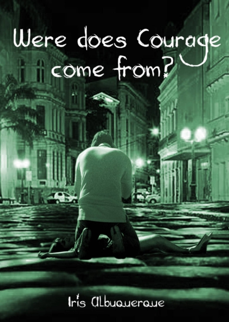 E-Book Where does Courage come from? Iris Albuquerque