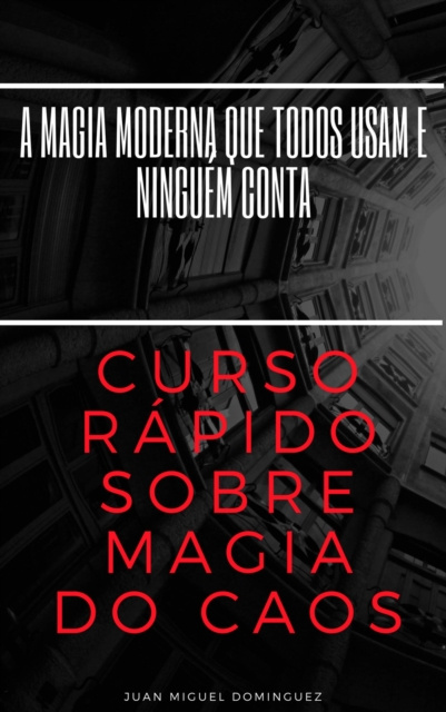 E-kniha Curso rapido sobre magia do caos.  A magia moderna que todos usam e ninguem conta Juan Miguel Dominguez