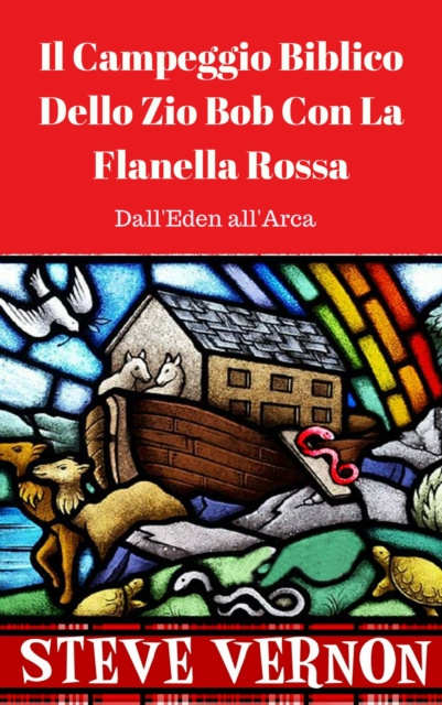 E-kniha Il Campeggio Biblico Dello Zio Bob Con La Flanella Rossa (Dall'Eden all'Arca) Steve Vernon