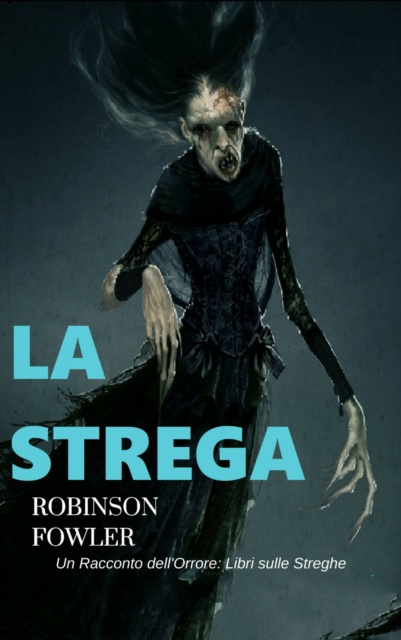 E-kniha La Strega, un racconto dell'Orrore: Libri sulle Streghe Robinson Fowler