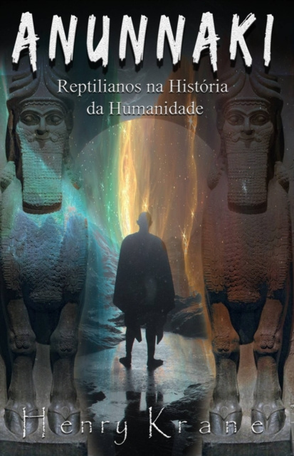 E-kniha Anunnaki: Reptilianos na Historia da Humanidade Henry Krane