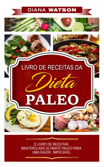 E-kniha Dieta Paleo: LIVRO DE RECEITAS DA DIETA PALEO Diana Watson