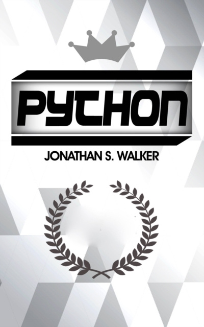 E-kniha Python: La Guia Definitiva para Principiantes para Dominar Python Jonathan S. Walker
