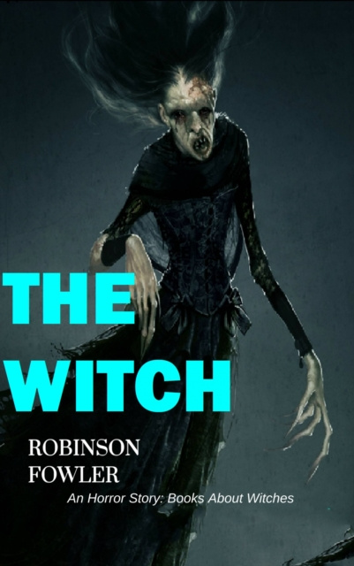 E-kniha Witch, An Horror Story: Books About Witches Robinson Fowler