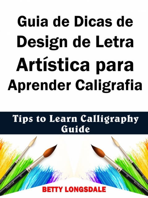 E-kniha Guia de Dicas de Design de Letra Artistica para Aprender Caligrafia Betty Longsdale