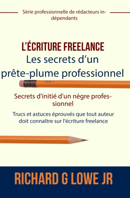 E-kniha L'ecriture freelance - Les secrets d'un prete-plume professionnel Richard G Lowe Jr