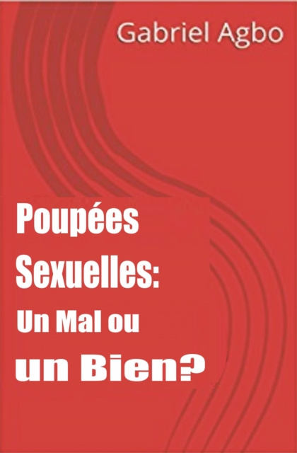 E-kniha Poupees Sexuelles: Un Mal ou un Bien? Gabriel Agbo