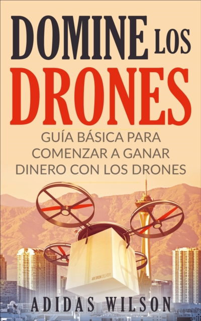 E-kniha Domine Los Drones, Guia Basica para Comenzar a Ganar Dinero con los Drones Adidas Wilson