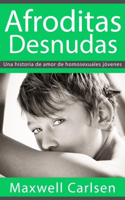 E-kniha Afroditas Desnudas: Una historia de amor de homosexuales jovenes Maxwell Carlsen