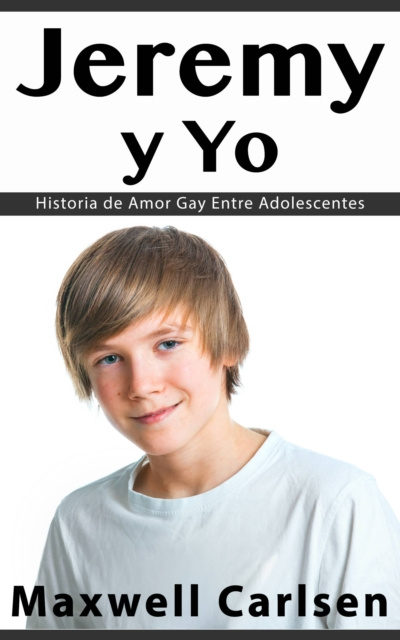 E-kniha Jeremy y Yo: Historia de Amor Gay Entre Adolescentes Maxwell Carlsen