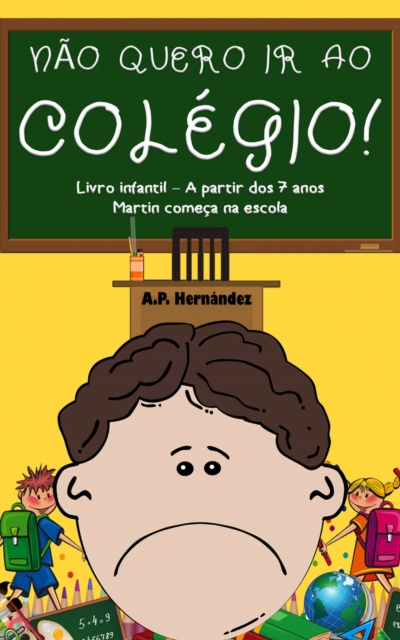 E-kniha Nao Quero ir ao Colegio! Livro Infantil - A partir Dos 7 Anos.  Martin Comeca na Escola A.P. Hernandez