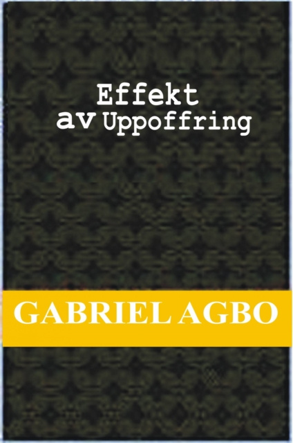 E-book Effekt av uppoffring Gabriel Agbo