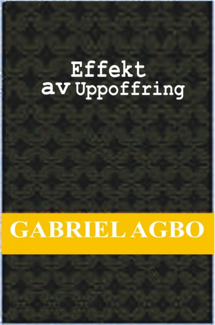 Libro elettronico Effekt av uppoffring Gabriel Agbo