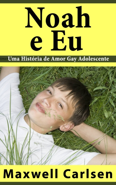 E-kniha Noah e Eu - Uma Historia de Amor Gay Adolescente Maxwell Carlsen