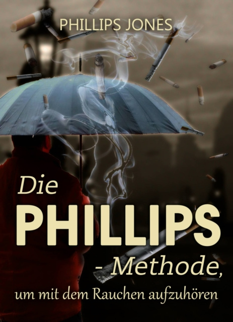 E-kniha Die PHILLIPS - Methode, um mit dem Rauchen aufzuhoren Phillips Jones