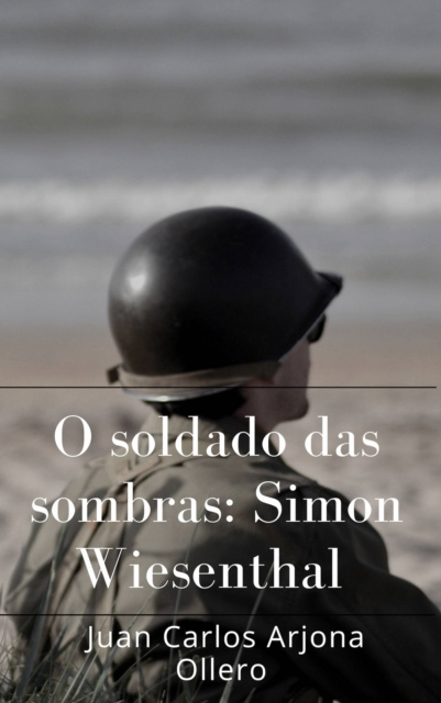 E-kniha O soldado das sombras: Simon Wiesenthal Juan Carlos Arjona Ollero