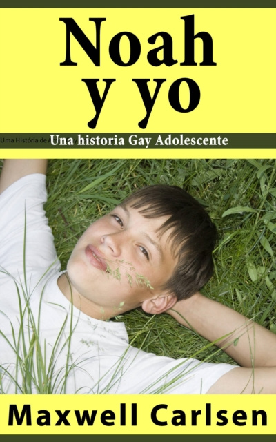 E-kniha Noah y yo: Una historia Gay Adolescente Maxwell Carlsen
