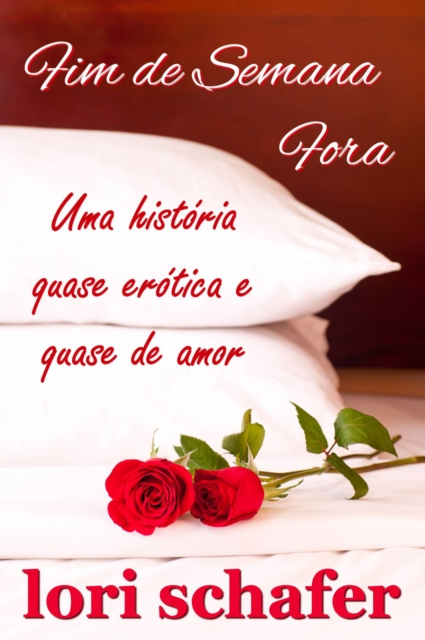 E-kniha Fim de Semana Fora: Uma historia Quase Erotica e Quase de Amor Lori Schafer