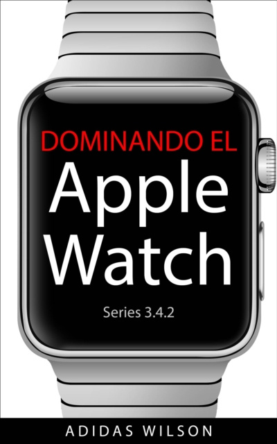 E-book Dominando El Apple Watch Series 3.4.2 Adidas Wilson
