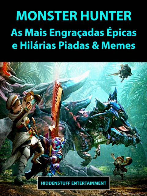 E-kniha Monster Hunter As Mais Engracadas Epicas e Hilarias Piadas & Memes Joke Factory