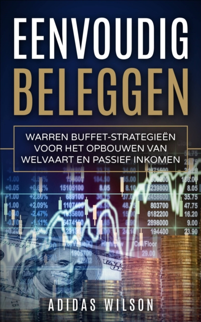 E-kniha Eenvoudig beleggen Warren Buffet-strategieen voor het opbouwen van welvaart en passief inkomen Adidas Wilson