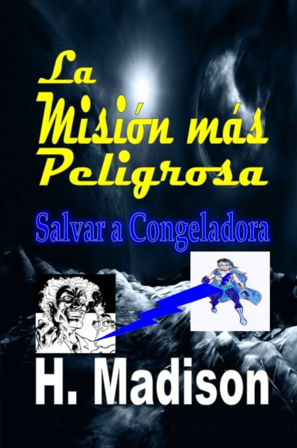 E-book La Mision mas Peligrosa: Salvar a Congeladora H. Madison