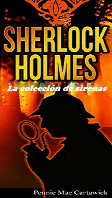 E-book SHERLOCK HOLMES: La coleccion de sirenas Pennie Mae Cartawick