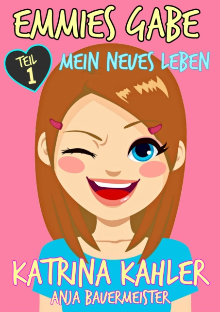 E-book Emmies Gabe - Teil 1 - Mein neues Leben Katrina Kahler
