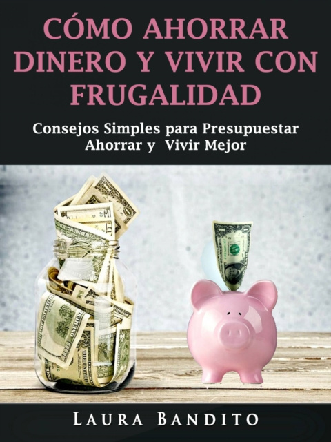 E-kniha Como Ahorrar Dinero y Vivir con Frugalidad Laura Bandito