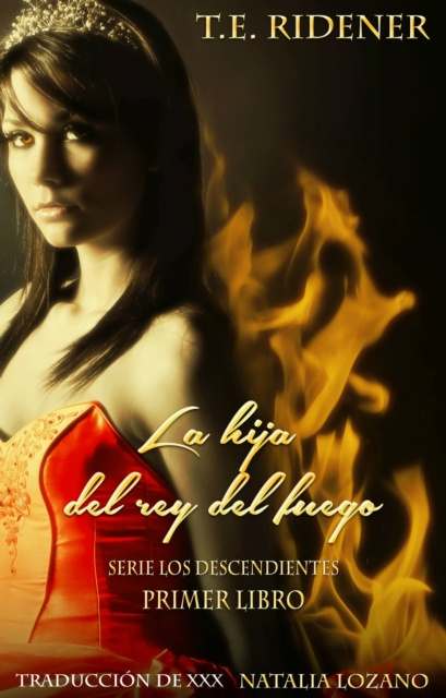 E-kniha La hija del rey del fuego T.E. Ridener