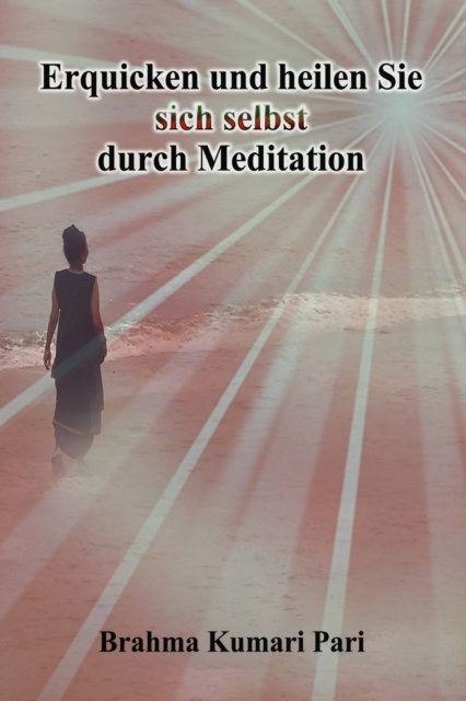 E-kniha Erquicken und heilen Sie sich selbst durch Meditation Brahma Kumari Pari