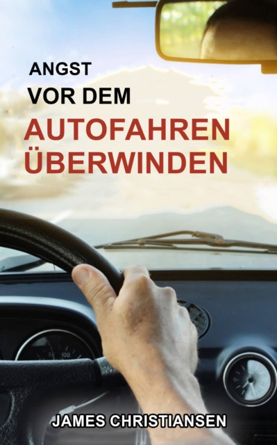 E-kniha Angst vor dem Autofahren uberwinden James Christiansen