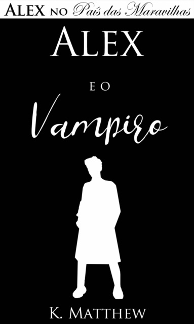 E-knjiga Alex e o Vampiro K. Matthew
