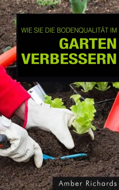 E-kniha Wie Sie die Bodenqualitat im Garten verbessern Amber Richards