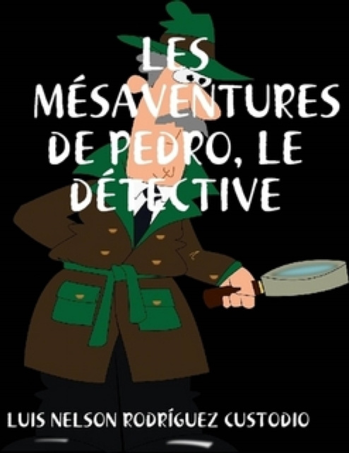 E-kniha Les mesaventures de Pedro, le detective LUIS NELSON RODRIGUEZ CUSTODIO