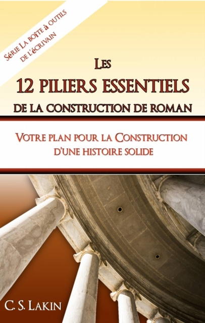 E-kniha Les 12 piliers essentiels de la construction de roman C. S. Lakin