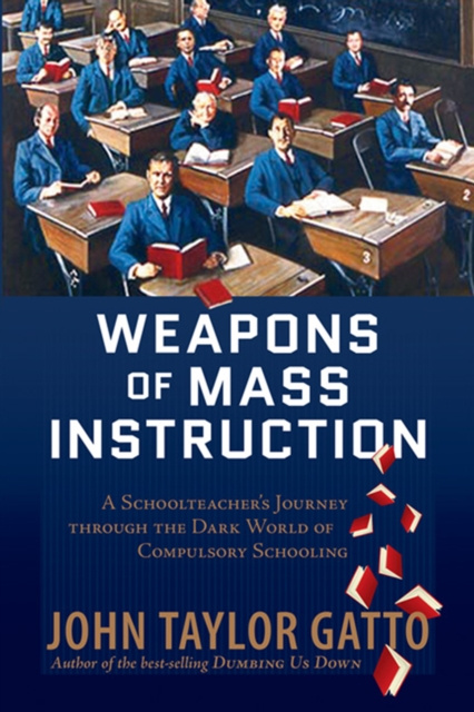 E-kniha Weapons of Mass Instruction John Taylor Gatto