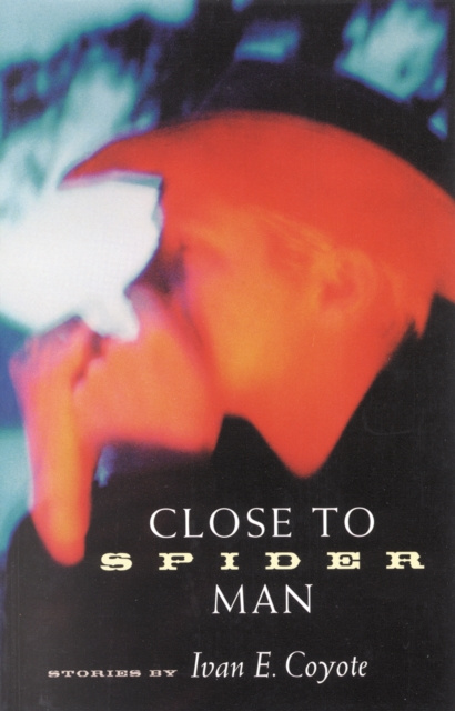 E-book Close to Spider Man Ivan Coyote