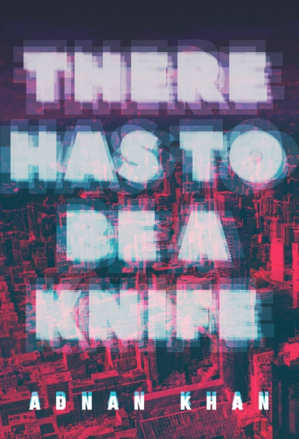 E-knjiga There Has to Be a Knife Adnan Khan