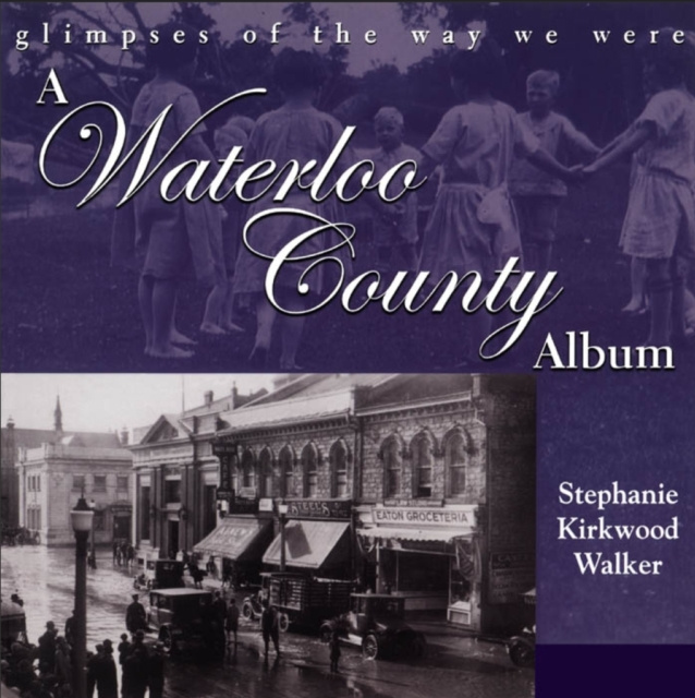 E-book Waterloo County Album Stephanie Kirkwood Walker